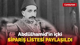 Abdülhamidin içki sipariş listesi paylaşıldı İşte o liste [upl. by Odravde]