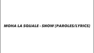 MOHA LA SQUALE  SNOW PAROLESLYRICS [upl. by Bast]