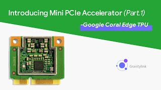 Introducing Google Coral Mini PCIe Accelerator Part 1 [upl. by Teador282]