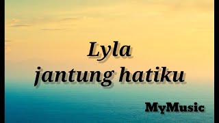 Lyla  Jantung Hatiku  lirik [upl. by Henka]