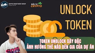 TOKEN UNBLOCK DÀY ĐẶC ẢNH HƯỞNG THẾ NÀO ĐẾN GIÁ CỦA DỰ ÁN  ĐẦU TƯ CRYPTO [upl. by Gio]