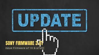 Update mit Hürden  Neue Firmware für die Sony a7IV und a7sIII 301 [upl. by Euqinobe]