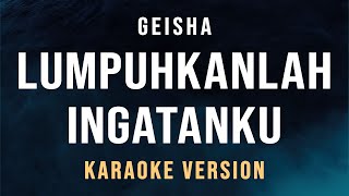 Lumpuhkan Ingatanku  Geisha Karaoke [upl. by Keavy]