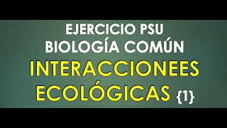 Ejercicio Biología PSU  Ecología  Interacciones Ecológicas [upl. by Persis]