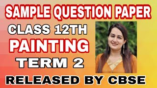 Sample Question Paper Class 12th l Term 2 l CBSElPainting Dr Priyanka Sharma [upl. by Pesvoh]