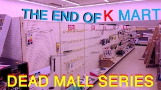 DEAD MALL SERIES  THE END OF KMART  From Open to Closed to Abandoned [upl. by Nosemaj764]