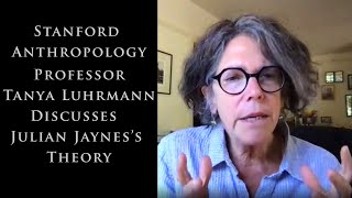 Stanford Anthropology Professor Discusses Julian Jaynes Theory  Tanya Luhrmann [upl. by Millie123]