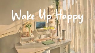 Playlist Wake up happy 🌷 Chill morning songs to start your day  Morning vibes songs [upl. by Aiekahs499]