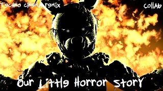 SFMFNAF Our little horror story Remix by Techno Cinema Collab [upl. by Eirehs]