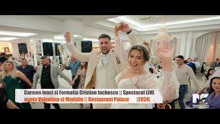 Carmen Ienci si Formatia Cristian Inchescu  Spectacol LIVE 2024 la nunta Valentina si Madalin [upl. by Fiester197]