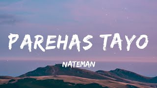 Nateman  PAREHAS TAYO Lyrics [upl. by Allys360]