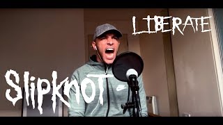 Liberate  Slipknot Vocal Cover [upl. by Legra]