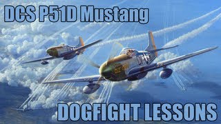 DCS P51D Mustang  Dogfighting Lessons [upl. by Pare692]