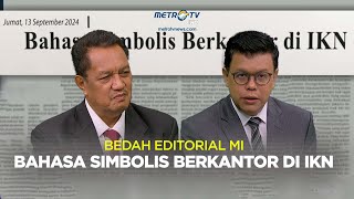 Bedah Editorial MI  Bahasa Simbolis Berkantor di IKN [upl. by Ahsekam]