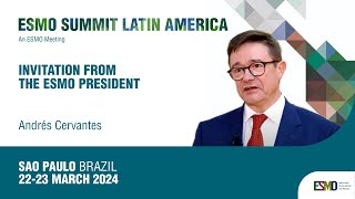 ESMO Summit Latin America 2024 Invitation from the ESMO President [upl. by Egedan480]