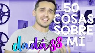 50 Cosas Sobre Mí  Dada88 [upl. by Shiri352]