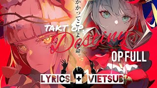 Takt opDestiny OP Full『Takt』by ryosupercell Ft gaku Mafumafu  Lyrics  Vietsub [upl. by Whitson]