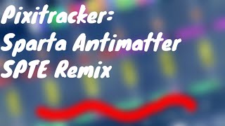 Pixitracker  Sparta Antimatter SPTE Remix [upl. by Akeit]