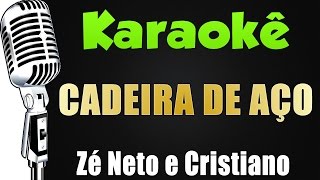 🎤 Zé Neto e Cristiano  CADEIRA DE AÇO  KARAOKÊ [upl. by Lind]