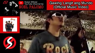 Siakol  Gawing Langit Ang Mundo Official Music Video [upl. by Bever]