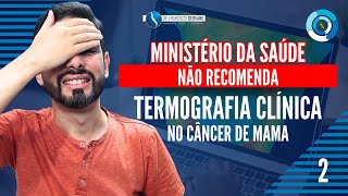 TERMOGRAFIA CLÍNICA  🚨BOMBA Ministério da Saúde CONDENA uso da Termografia no CÂNCER DE MAMA [upl. by Mendive588]