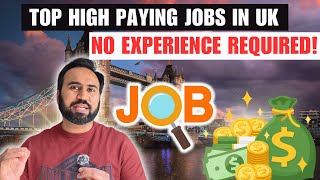 Top High Paying Jobs In UK  How To Find High Paying Job In UK  No Experience Jobs UK [upl. by Margarita897]