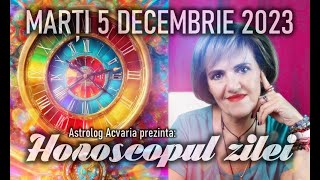 ⭐HOROSCOPUL DE MARTI 5 DECEMBRIE 2023 cu astrolog Acvaria [upl. by Anuala284]