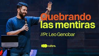 Quebrando las mentiras  Pr Leo Genobar Cultura [upl. by Enomar]