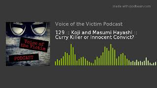 129  Koji and Masumi Hayashi  Curry Killer or Innocent Convict [upl. by Ettenoitna431]