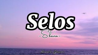 Selos  Shaira Lyrics myplaylist [upl. by Lyred223]