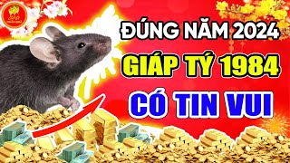 NĂM VÀNG Phát Tài GIÀU NHẤT Giáp Tý 1984 NGHE ĐƯỢC Ý TRỜI GẶP THỜI ĐỔI VẬN Năm 2024 [upl. by Artek100]