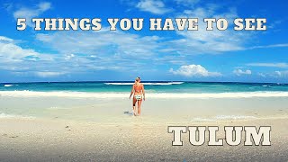 TULUM  5 Things You Have To See  April 2022 [upl. by Raual961]