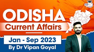 Odisha Current Affairs January to September 2023 l Dr Vipan Goyal l OPSC OAS ASO Odisha Police SI [upl. by Nnylarak826]