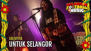 LOLIVITTA  Untuk Selangor Live at SFM 2024 [upl. by Fee62]