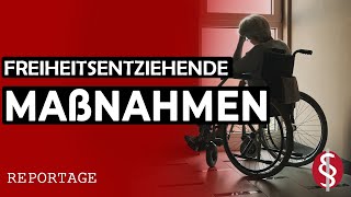 Freiheitsentziehende Maßnahmen in der Pflege FEM  Reportage  Rechtsdepesche [upl. by Alesiram]