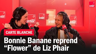 Bonnie Banane et Calamity chantent quotFlowerquot de Liz Phair  La carte blanche [upl. by Ahse]