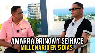 DOMINICANO AMARRA GRINGA Y SE HACE MILLONARIO EN 5 DIAS [upl. by Gruchot]