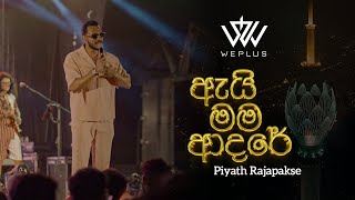 Piyath Rajapakse x WePlus  Ai Mama Adare ඇයි මම ආදරේ  Official Live Version [upl. by Siesser]