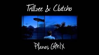 Trillzee amp Clutcho  Planes GMIX [upl. by Nodnahs521]