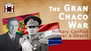 The Gran Chaco War  La Guerra del Chaco History Documentary [upl. by Noel]