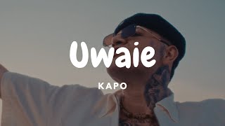 UWAIE  Kapo LetraLyrics [upl. by Fortna]