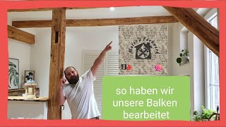 Alte Balken aufarbeiten um sie in Neuem Look strahlen zu lassen Holzbalken sanieren DIY [upl. by Imnubulo]