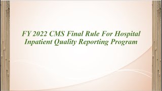 Fiscal Year 2022 CMS Final Rule For Hospital Inpatient Quality Reporting Program [upl. by Etteloc]