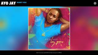 Ayo Jay  Want You Audio [upl. by Lonne]