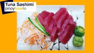 Sashimi – Japanese Dish  How to prepare Tuna Sashimi  PinoyHowTo [upl. by Maggio]