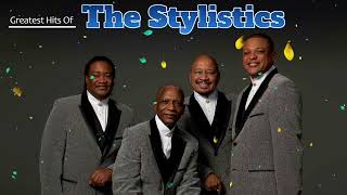 The Stylistics Greatest Hits 2023  Best Songs Of The Stylistics  The Stylistics Collection [upl. by Manup]