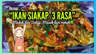 RESEPI IKAN SIAKAP 3 RASA  SEDAP MACAM DEKAT KEDAI [upl. by Gimble]