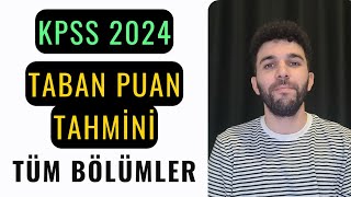 KPSS 2024 TABAN PUAN TAHMİNİ TÜM BÖLÜMLER [upl. by Ilime]