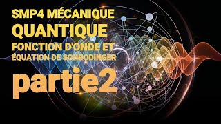 SMP4 MÉCANIQUE QUANTIQUE  FONCTION DONDE ET ÉQUATION DE SCHRODINGER partie 2 [upl. by Wurtz]