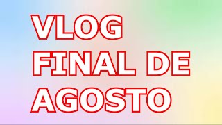 VLOG RANDOM DE FINAL DE AGOSTO [upl. by Fahland]